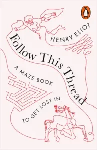 Follow This Thread - A Maze Book to Get Lost In (Eliot Henry)(Paperback / softback)