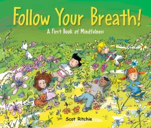 Follow Your Breath!: A First Book of Mindfulness (Ritchie Scot)(Pevná vazba)