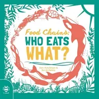 Food Chains: Who eats what? (Hutchinson Sam)(Paperback / softback)