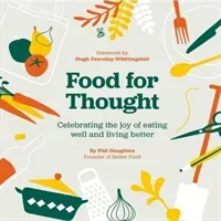 Food For Thought - Celebrating the joy of eating well and living better (Haughton Phil)(Paperback / softback)
