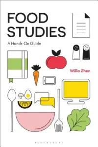 Food Studies: A Hands-On Guide (Zhen Willa)(Paperback)