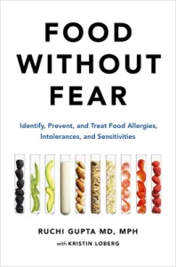 Food Without Fear: Identify, Prevent, and Treat Food Allergies, Intolerances, and Sensitivities (Gupta Ruchi)(Pevná vazba)