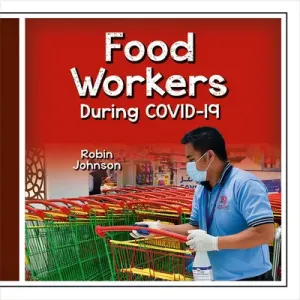 Food Workers During Covid-19 (Johnson Robin)(Library Binding)