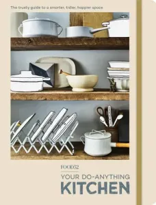Food52 Your Do-Anything Kitchen: The Trusty Guide to a Smarter, Tidier, Happier Space (Editors of Food52)(Paperback)