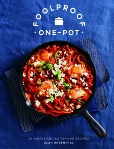 Foolproof One-Pot: 60 Simple and Satisfying Recipes (Rosenthal Alan)(Pevná vazba)