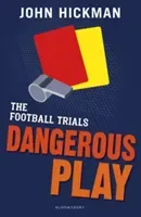 Football Trials: Dangerous Play (Hickman John)(Paperback / softback)