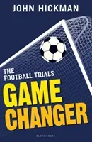 Football Trials: Game Changer (Hickman John)(Paperback / softback)