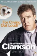 For Crying Out Loud: The World According to Clarkson Vol 3 (Clarkson Jeremy)(Paperback)