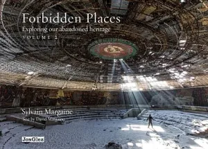 Forbidden Places, Volume 2: Exploring Our Abandoned Heritage (Margaine Sylvain)(Pevná vazba)