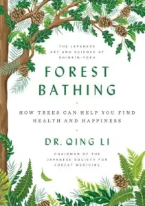 Forest Bathing: How Trees Can Help You Find Health and Happiness (Dr Li Qing)(Pevná vazba)