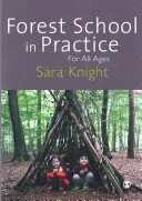 Forest School in Practice: For All Ages (Knight Sara)(Paperback)