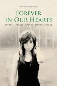 Forever in Our Hearts: The Life, Faith and Legacy of Christina Grimmie (Mockoviak Thomas)(Paperback)