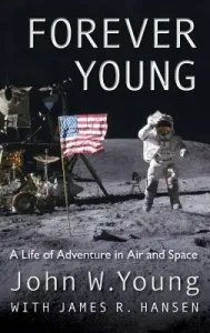 Forever Young: A Life of Adventure in Air and Space (Young John W.)(Pevná vazba)