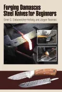 Forging Damascus Steel Knives for Beginners (Siebeneicher-Hellwig Ernst G.)(Spiral)