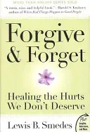 Forgive and Forget: Healing the Hurts We Don't Deserve (Smedes Lewis B.)(Paperback)