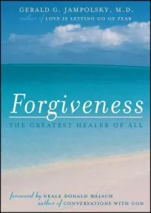 Forgiveness: The Greatest Healer of All (Jampolsky Gerald G.)(Paperback)
