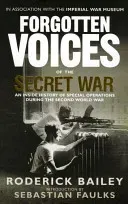 Forgotten Voices of the Secret War: An Inside History of Special Operations in the Second World War (Bailey Roderick)(Paperback)