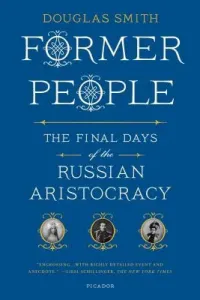 Former People: The Final Days of the Russian Aristocracy (Smith Douglas)(Paperback)