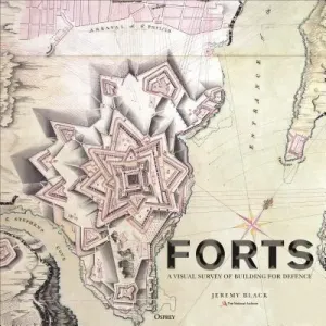 Forts: An Illustrated History of Building for Defence (The National Archives)(Pevná vazba)