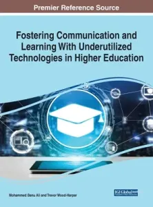 Fostering Communication and Learning With Underutilized Technologies in Higher Education, 1 volume (Ali Mohammed Banu)(Pevná vazba)