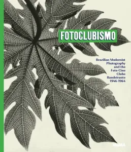 Fotoclubismo: Brazilian Modernist Photography and the Foto-Cine Clube Bandeirante, 1946-1964 (Hermanson Meister Sarah)(Pevná vazba)