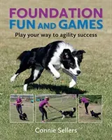 Foundation Fun And Games - Play Your Way To Agility Success (Sellers Connie)(Paperback / softback)