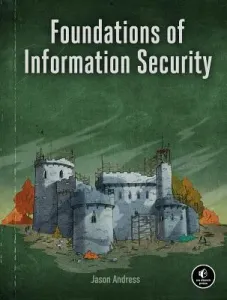 Foundations of Information Security: A Straightforward Introduction (Andress Jason)(Paperback)