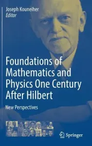 Foundations of Mathematics and Physics One Century After Hilbert: New Perspectives (Kouneiher Joseph)(Pevná vazba)