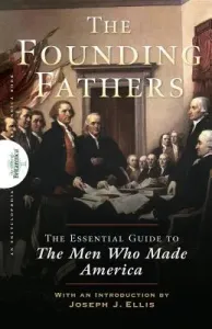 Founding Fathers: The Essential Guide to the Men Who Made America (The Encyclopaedia Britannica)(Paperback)
