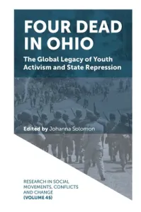 Four Dead in Ohio: The Global Legacy of Youth Activism and State Repression (Solomon Johanna)(Pevná vazba)