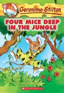 Four Mice Deep in the Jungle (Geronimo Stilton #5), 5 (Stilton Geronimo)(Paperback)
