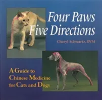 Four Paws, Five Directions: A Guide to Chinese Medicine for Cats and Dogs (Schwartz Cheryl)(Paperback)