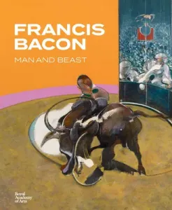 Francis Bacon: Man and Beast (Bacon Francis)(Pevná vazba)