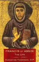 Francis of Assisi: The Life (Thompson Augustine)(Paperback)