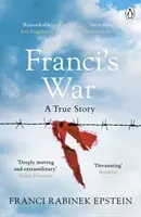 Franci's War - The incredible true story of one woman's survival of the Holocaust (Epstein Franci Rabinek)(Paperback / softback)