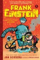 Frank Einstein and the Antimatter Motor (Frank Einstein Series #1): Book One (Scieszka Jon)(Paperback)