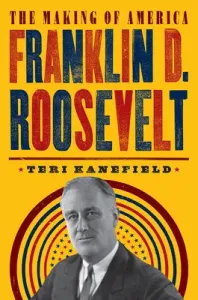 Franklin D. Roosevelt: The Making of America #5 (Kanefield Teri)(Paperback)