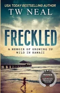 Freckled: A Memoir of Growing up Wild in Hawaii (Neal Tw)(Paperback)