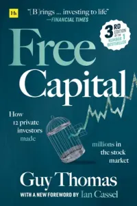 Free Capital: How 12 Private Investors Made Millions in the Stock Market (Thomas Guy)(Paperback)