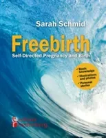 Freebirth - Self-Directed Pregnancy and Birth (Schmid Sarah)(Paperback)