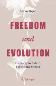 Freedom and Evolution: Hierarchy in Nature, Society and Science (Bejan Adrian)(Pevná vazba)
