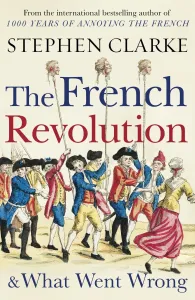 French Revolution and What Went Wrong (Clarke Stephen)(Paperback / softback)