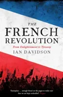 French Revolution - From Enlightenment to Tyranny (Davidson Ian)(Paperback / softback)