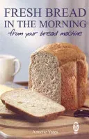 Fresh Bread in the Morning (From Your Bread Machine) (Yates Annette)(Paperback / softback)