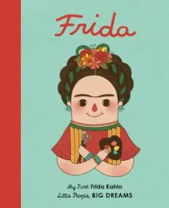 Frida Kahlo: My First Frida Kahlo (Sanchez Vegara Maria Isabel)(Board Books)