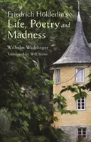 Friedrich Hoelderlin's Life, Poetry and Madness (Waiblinger Wilhelm)(Paperback / softback)