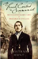Frock-Coated Communist - The Revolutionary Life of Friedrich Engels (Hunt Tristram)(Paperback / softback)