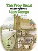 Frog Band and the Mystery of Lion Castle (Smith Jim)(Paperback / softback)
