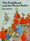 Frog Band and the Onion Seller (Smith Jim)(Paperback / softback)
