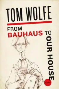 From Bauhaus to Our House (Wolfe Tom)(Paperback)